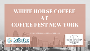 White Horse Coffee Roasters at Coffee Fest NYC