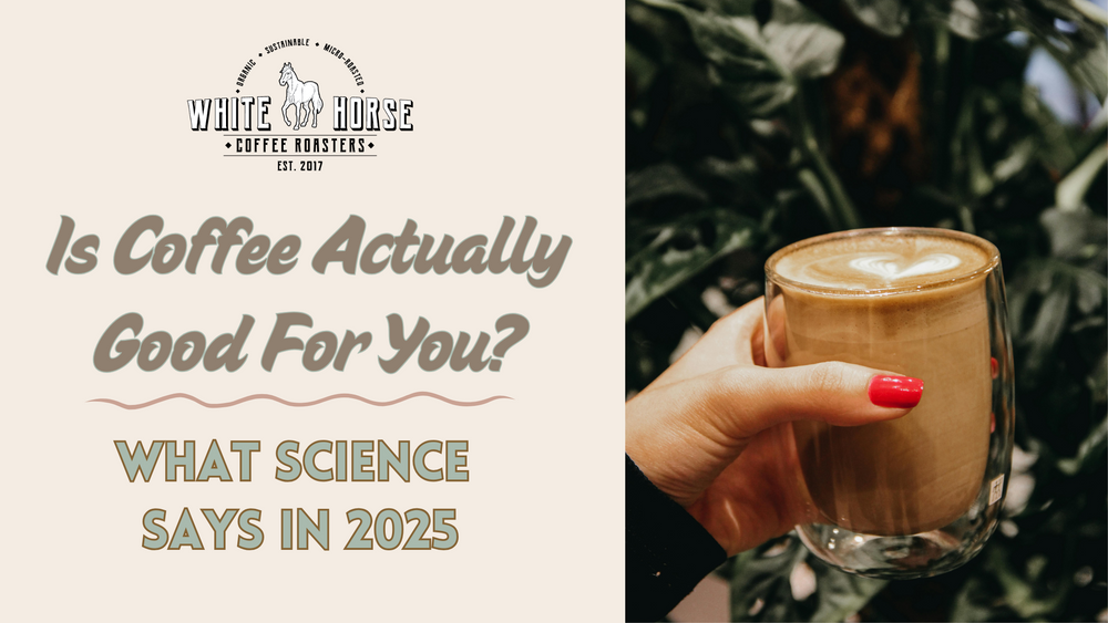 Is Coffee Actually Good for You? What Science Says in 2025